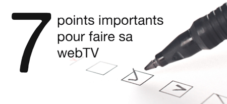 7 points importants pour faire sa WebTV